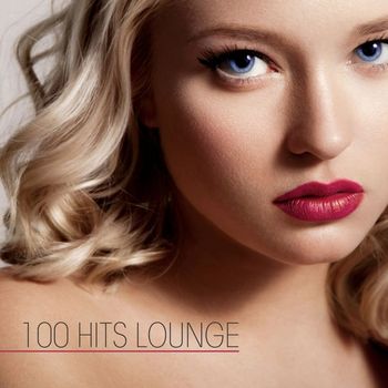 Various Artists - 100 Hits Lounge (Explicit)