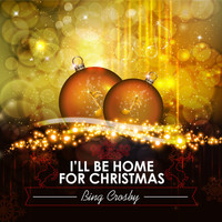 Bing Crosby - I'll Be Home for Christmas