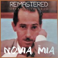 Orlando Vallejo - Novia mía (Remastered)