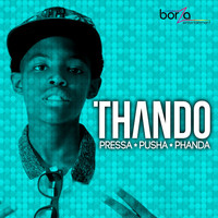 Thando - Pressa Pusha Phanda