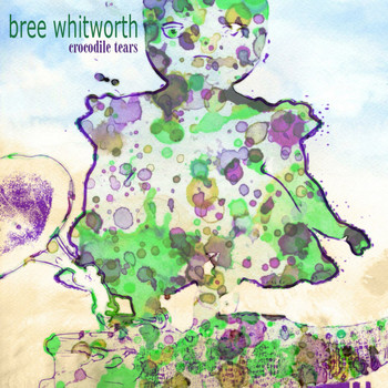 Bree Whitworth - Crocodile Tears - Single
