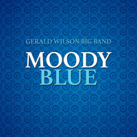 Gerald Wilson Big Band - Moody Blue