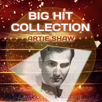 Artie Shaw - Big Hit Collection