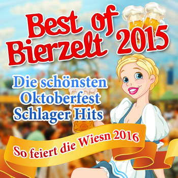 Various Artists - Best of Bierzelt 2015 - Die schönsten Oktoberfest Schlager Hits  - So feiert die Wiesn 2016 (Explicit)