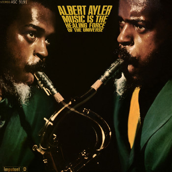 Albert Ayler - Music Is The Healing Force Of The Universe