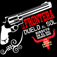 La Frontera - Duelo Al Sol (Directo En El Sol / Madrid 2015)