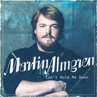 Martin Almgren - Can’t Hold Me Down