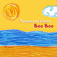 Francisco Pinto - Boo Boo (Deluxe)