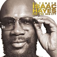 Isaac Hayes - Ultimate Isaac Hayes: Can You Dig It?