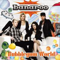 Banaroo - Bubblegum World