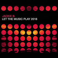 Jackie B. - Let the Music Play 2016