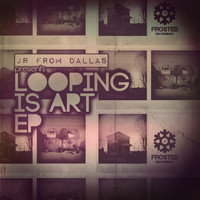JR From Dallas - Looping Is Art