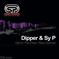 Dipper & Sy P - Get In The Flow / Raw Groove