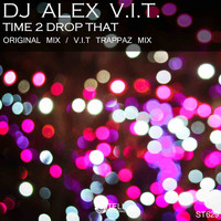 DJ Alex V.I.T. - Time 2 Drop That