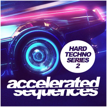 Various Artists - Accelerated Sequences, Vol. 2: Hard Techno Series