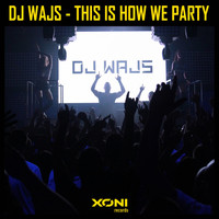 DJ Wajs - This Is How We Party