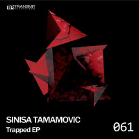 Sinisa Tamamovic - Trapped EP