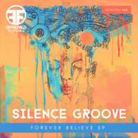 Silence Groove - Forever Believe EP