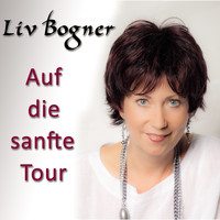 Liv Bogner - Auf die sanfte Tour