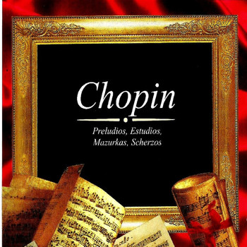 Frédéric Chopin - Chopin, Preludios, Estudios, Mazurkas, Scherzos