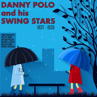 Danny Polo and His Swing Stars - Danny Polo & His Swing Stars, 1937-1939