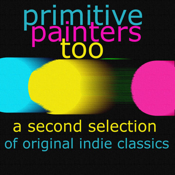 Various Artists - Primitive Painters Too - A Second Selection of Original Indie Classics