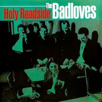 The Badloves - Holy Roadside
