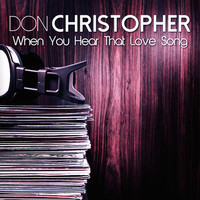 Don Christopher - When You Hear That Love Song