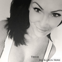 Tricia - Jeg Ka' Kun Høre - Single