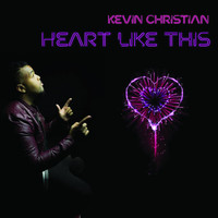 Kevin Christian - Heart Like This