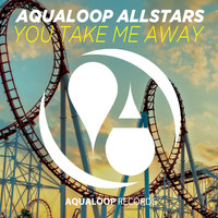 Aqualoop Allstars - You Take Me Away (Dreamscape)
