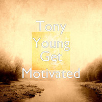 Tony Young - Get Motivated