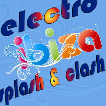 Various Artists - Ibiza Electro Splash & Clash (Summer Fresh Electro House Punks)