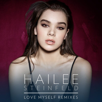 Hailee Steinfeld - Love Myself (Remixes)