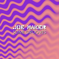 Joe Maker - Some Grooves