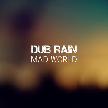Dub Rain - Mad World