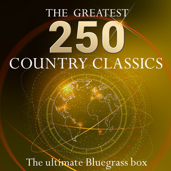 Various Artists - The Ultimate Bluegrass Box - the 250 Greatest Country Classics