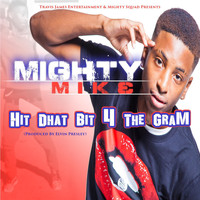 Mighty Mike - Hit Dhat Bit 4 the Gram