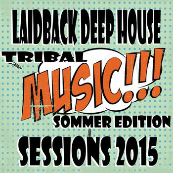 Various Artists - Laidback Deep House Sessions 2015 (Tribal Music Summer Edition)