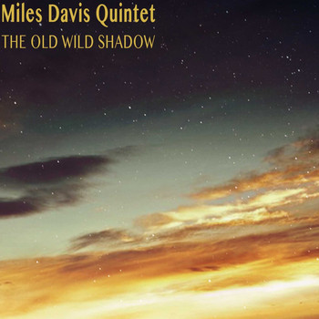 Miles Davis Quintet - The Old Wild Shadow