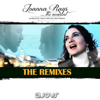 Joanna Rays - The Moment (The Remixes)