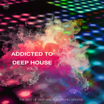 Various Artists - Addicted To Deep House, Vol. 3 (Best of Deep & Electronic Grooves)