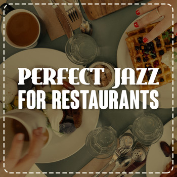 Restaurant Music|Perfect Dinner Music - Perfect Jazz for Restaurants