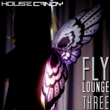 Various Artists - House Candy - Fly Lounge Three