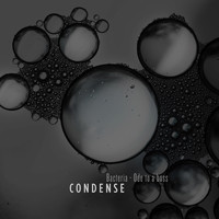 Condense - Bacteria / Ode to a Boss