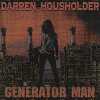 Darren Housholder - Generator Man