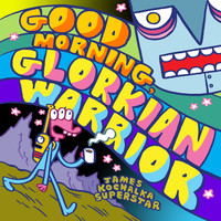 James Kochalka Superstar - Good Morning, Glorkian Warrior