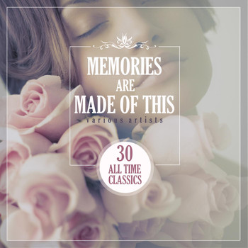 Various Artists - Memories Are Made of This (30 All Time Classics)