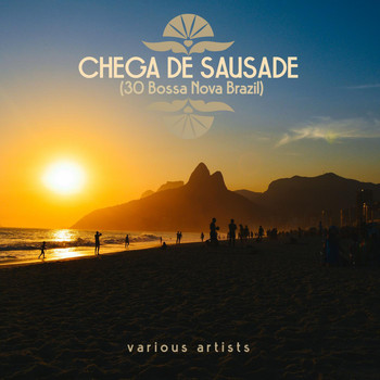 Various Artists - Chega De Sausade (30 Bossa Nova Brazil)
