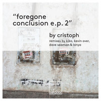 Cristoph - Foregone Conclusion EP 2